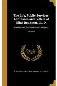 The Life, Public Services, Addresses and Letters of Elias Boudinot, LL. D.