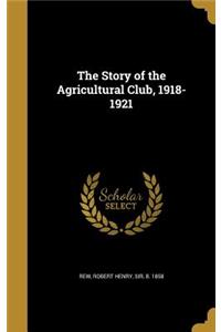 The Story of the Agricultural Club, 1918-1921