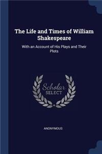 The Life and Times of William Shakespeare