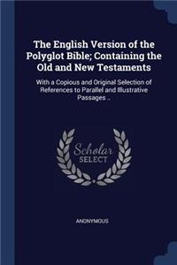 English Version of the Polyglot Bible; Containing the Old and New Testaments