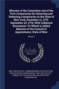 Minutes of the Committee and of the First Commission for Detecting and Defeating Conspiracies in the State of New York, December 11, 1776-September 23, 1778, With Collateral Documents