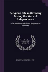 Religious Life in Germany During the Wars of Independence