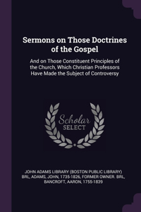 Sermons on Those Doctrines of the Gospel