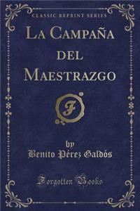 La Campaï¿½a del Maestrazgo (Classic Reprint)