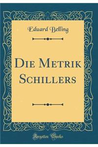 Die Metrik Schillers (Classic Reprint)