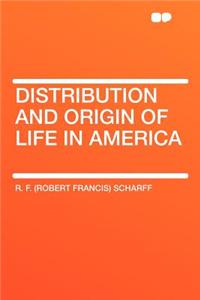 Distribution and Origin of Life in America