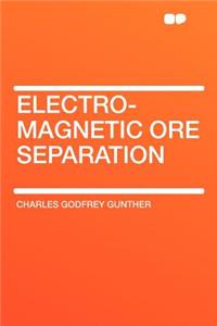 Electro-Magnetic Ore Separation