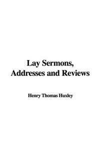 Lay Sermons, Addresses and Reviews