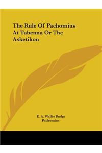 Rule Of Pachomius At Tabenna Or The Asketikon