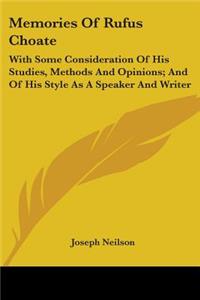 Memories Of Rufus Choate: With Some Consideration Of His Studies, Methods And Opinions; And Of His Style As A Speaker And Writer