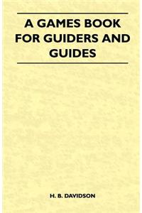 A Games Book for Guiders and Guides