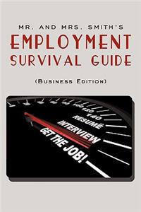 Mr. and Mrs. Smith's Employment Survival Guide (Business Edition)