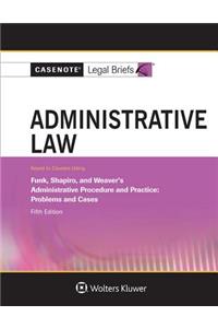 Administrative Law, Keyed to Funk, Shapiro, and Weaver