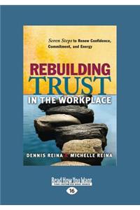 Rebuilding Trust in the Workplace: Seven Steps to Renew Confidence, Commitment, and Energy (Large Print 16pt)