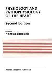 Physiology and Pathophysiology of the Heart