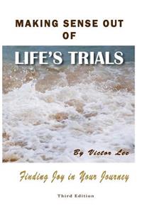 Making Sense Out of Life's Trials: Finding Joy in Your Journey