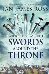 Swords Around the Throne: Twilight of Empire: Book Two