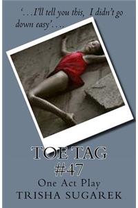 Toe Tag #47