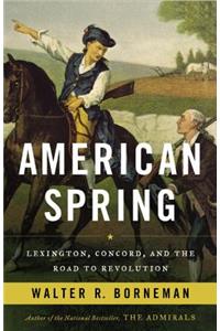 American Spring: Lexington, Concord, and the Road to Revolution