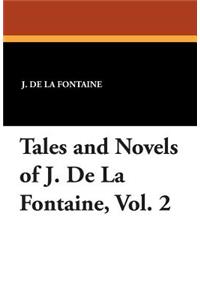 Tales and Novels of J. de la Fontaine, Vol. 2