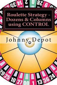 Roulette Strategy - Dozens & Columns using CONTROL
