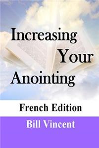 Increasing Your Anointing (French Edition)