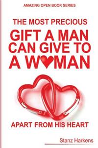 The most precious gift man can give to a woman apart from his heart