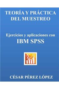 Teoria Y Practica del Muestreo. Ejercicios Y Aplicaciones Con IBM SPSS
