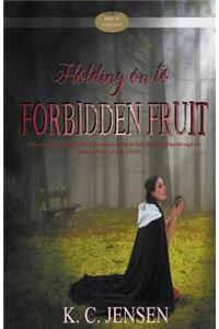 Holding on to Forbidden Fruit