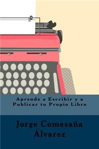 Aprende a Escribir y a Publicar tu Propio Libro