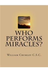 Who Performs Miracles?