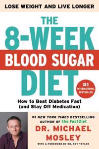 The 8-Week Blood Sugar Diet: How to Beat Diabetes Fast (and Stay Off Medication)