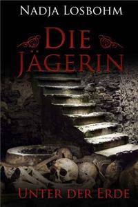 Die Jaegerin - Unter Der Erde