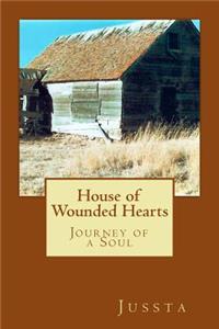 House of Wounded Hearts: Journey of a Soul