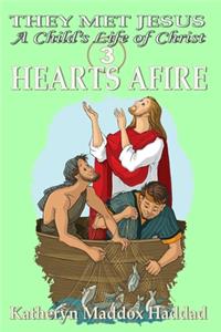 Hearts Afire: A Child's Life of Christ