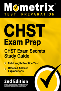 Chst Exam Prep - Chst Exam Secrets Study Guide, Full-Length Practice Test, Detailed Answer Explanations