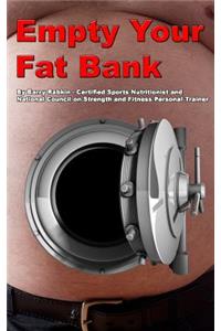 Empty Your Fat Bank