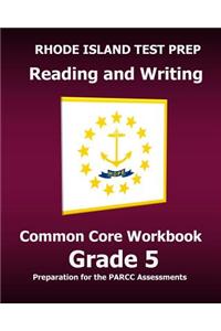 RHODE ISLAND TEST PREP Reading and Writing Common Core Workbook Grade 5