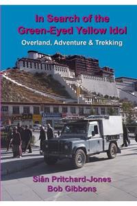 In Search of the Green-Eyed Yellow Idol: Around the World in Forty Years - Overland, Adventure & Trekking (Black & White 7x10 Inch)
