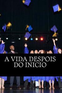 A Vida Despois Do Inicio
