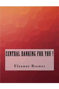 Central Banking For You !