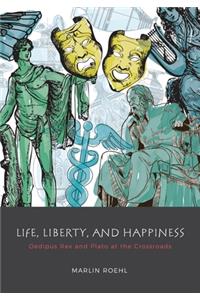 Life, Liberty, and Happiness