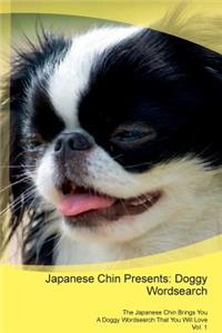 Japanese Chin Presents: Doggy Wordsearch the Japanese Chin Brings You a Doggy Wordsearch That You Will Love Vol. 1