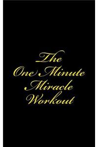 The One Minute Miracle Workout