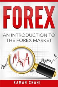The Forex Market: An Introduction to the Forex Market