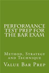 Performance Test Prep for the Bar Exam: Method, Strategy and Technique