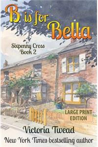 B is for Bella (Large Print)