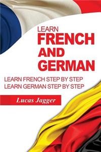 Learn French and German: 2 Manuscripts - Learn French Step by Step and Learn German Step by Step