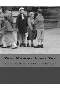 Your Mamma Loves You - Black & White Edition