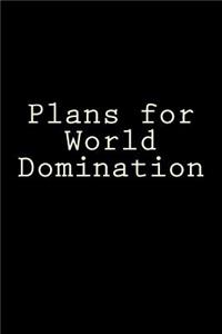 Plans for World Domination